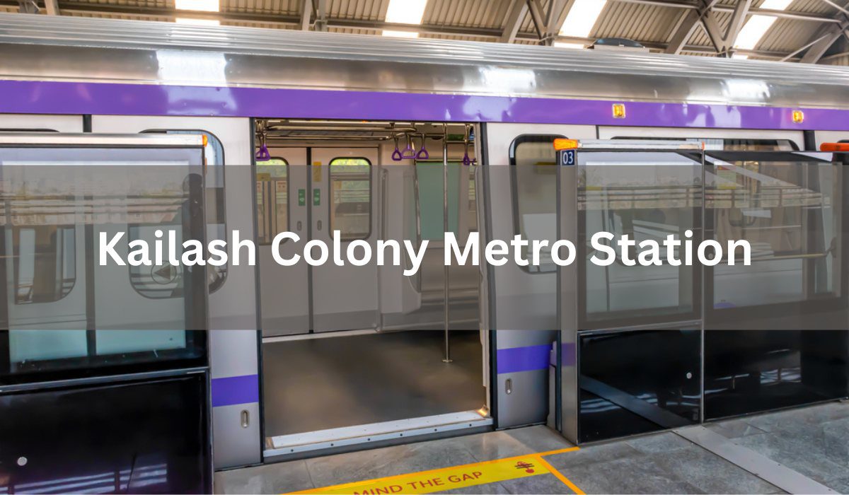 Kailash Colony Metro Station: A Complete Guide